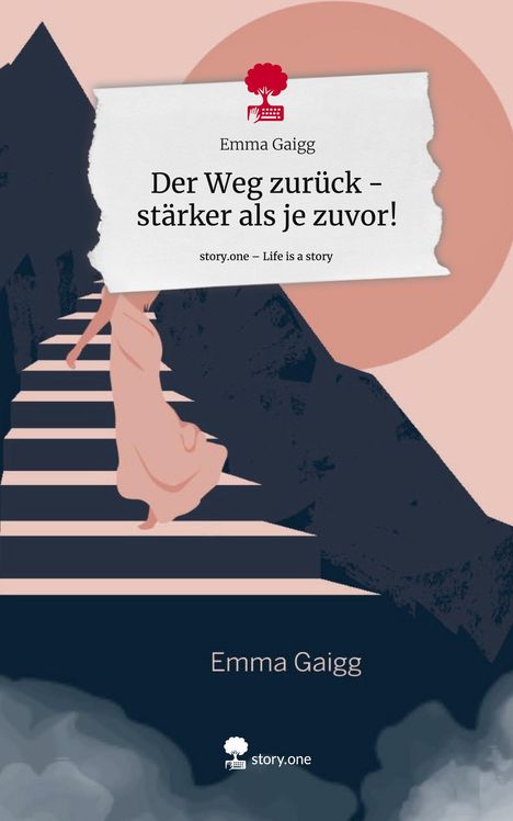 Emma Gaigg: Der Weg zurück - stärker als je zuvor!. Life is a Story - story.one, Buch