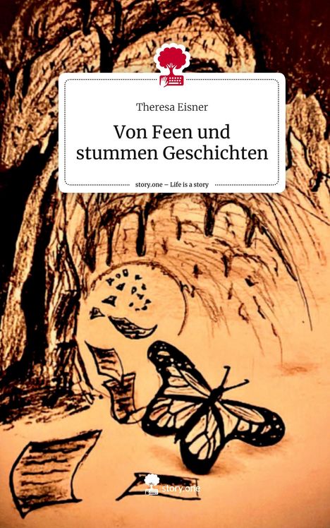 Theresa Eisner: Von Feen und stummen Geschichten. Life is a Story - story.one, Buch