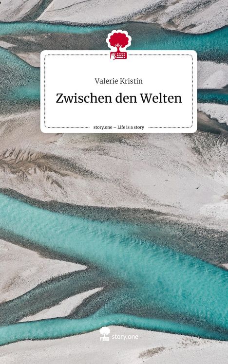 Valerie Kristin: Zwischen den Welten. Life is a Story - story.one, Buch