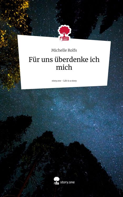 Michelle Rolfs: Für uns überdenke ich mich. Life is a Story - story.one, Buch