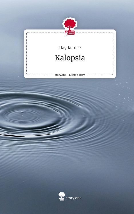 Ilayda Ince: Kalopsia. Life is a Story - story.one, Buch