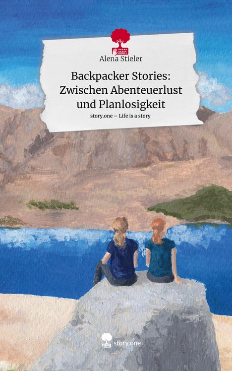 Alena Stieler: Backpacker Stories: Zwischen Abenteuerlust und Planlosigkeit. Life is a Story - story.one, Buch