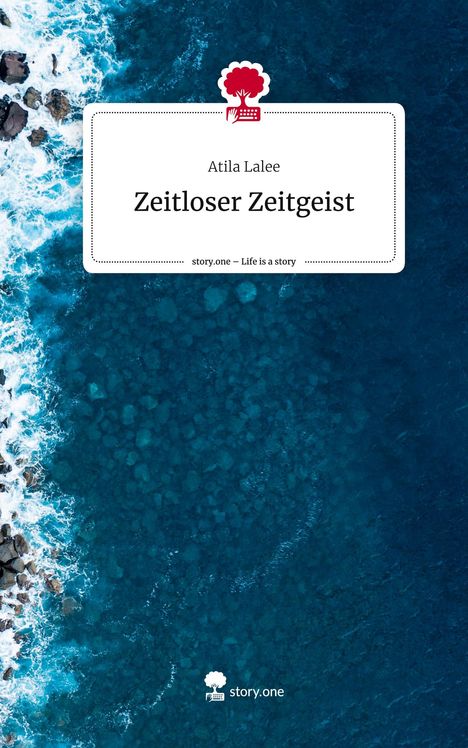 Atila Lalee: Zeitloser Zeitgeist. Life is a Story - story.one, Buch