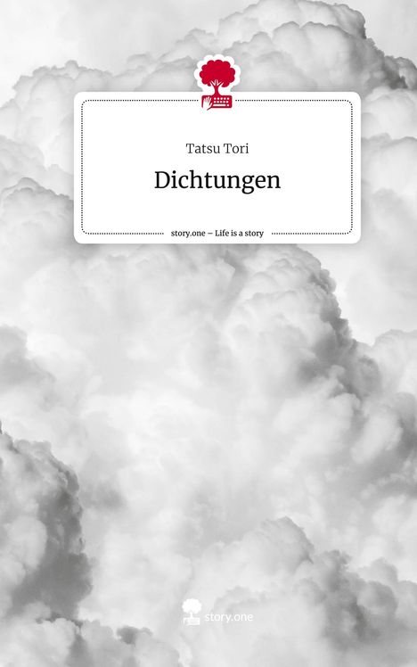 Tatsu Tori: Dichtungen. Life is a Story - story.one, Buch