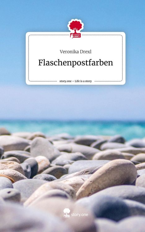 Veronika Drexl: Flaschenpostfarben. Life is a Story - story.one, Buch