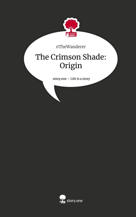 0TheWanderer: The Crimson Shade: Origin. Life is a Story - story.one, Buch