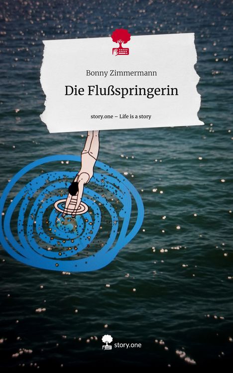 Bonny Zimmermann: Die Flußspringerin. Life is a Story - story.one, Buch