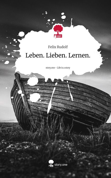 Felix Rudolf: Leben. Lieben. Lernen.. Life is a Story - story.one, Buch