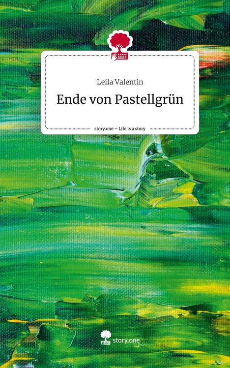 Leila Valentin: Ende von Pastellgrün. Life is a Story - story.one, Buch