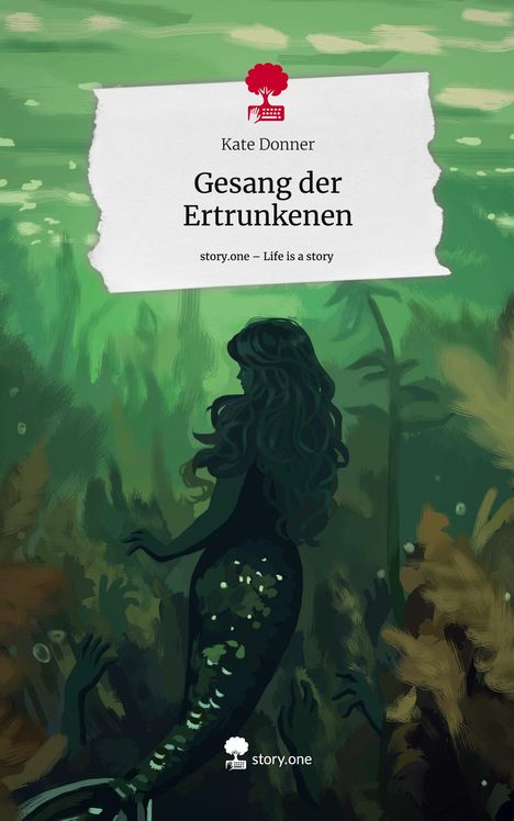 Kate Donner: Gesang der Ertrunkenen. Life is a Story - story.one, Buch