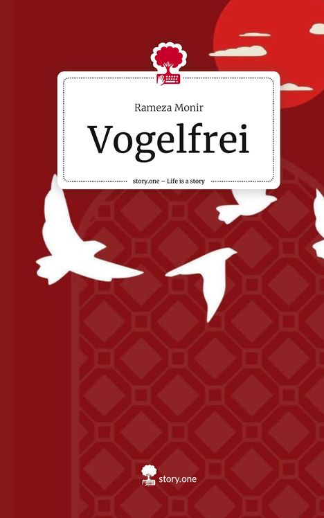 Rameza Monir: Vogelfrei. Life is a Story - story.one, Buch