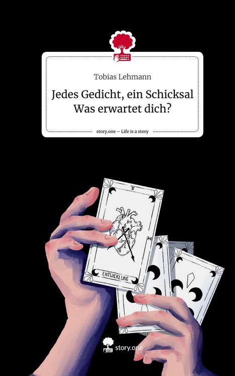 Tobias Lehmann: Jedes Gedicht, ein Schicksal Was erwartet dich?. Life is a Story - story.one, Buch