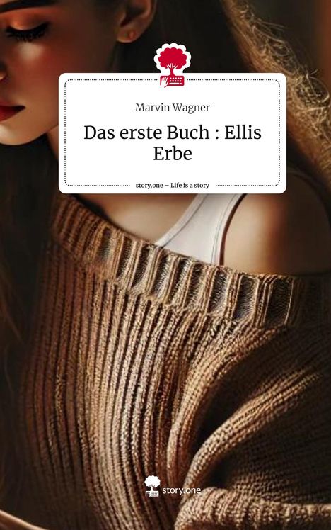 Marvin Wagner: Das erste Buch : Ellis Erbe. Life is a Story - story.one, Buch