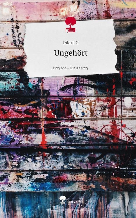 Dilara C.: Ungehört. Life is a Story - story.one, Buch