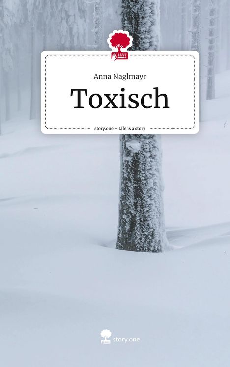 Anna Naglmayr: Toxisch. Life is a Story - story.one, Buch