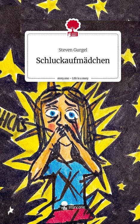 Steven Gurgel: Schluckaufmädchen. Life is a Story - story.one, Buch