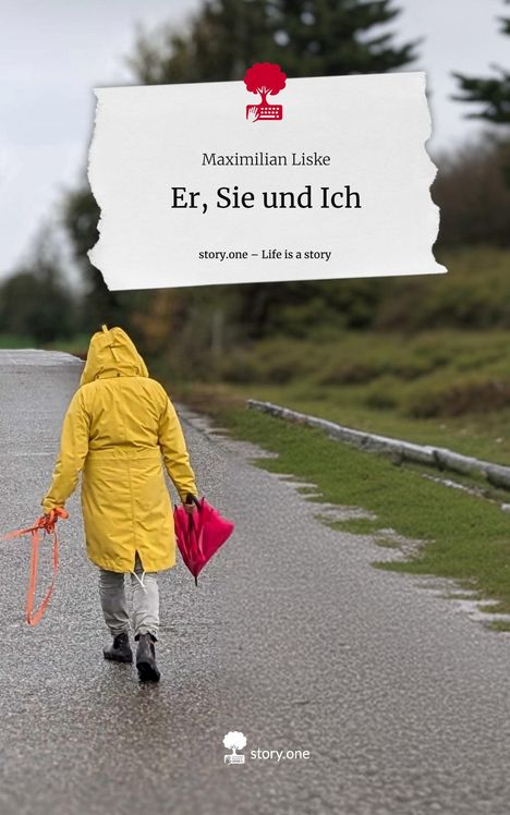 Maximilian Liske: Er, Sie und Ich. Life is a Story - story.one, Buch