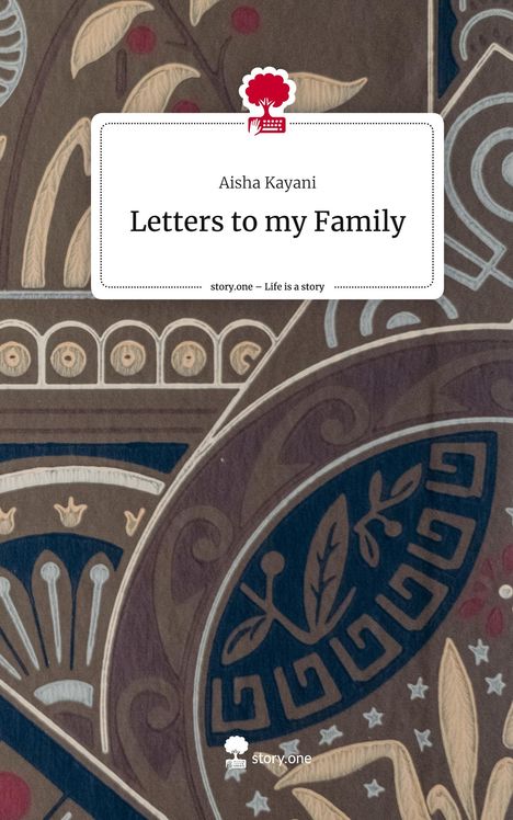 Aisha Kayani: Letters to my Family. Life is a Story - story.one, Buch