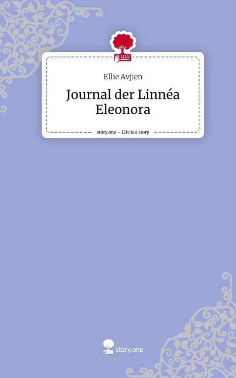 Ellie Avjien: Journal der Linnéa Eleonora. Life is a Story - story.one, Buch