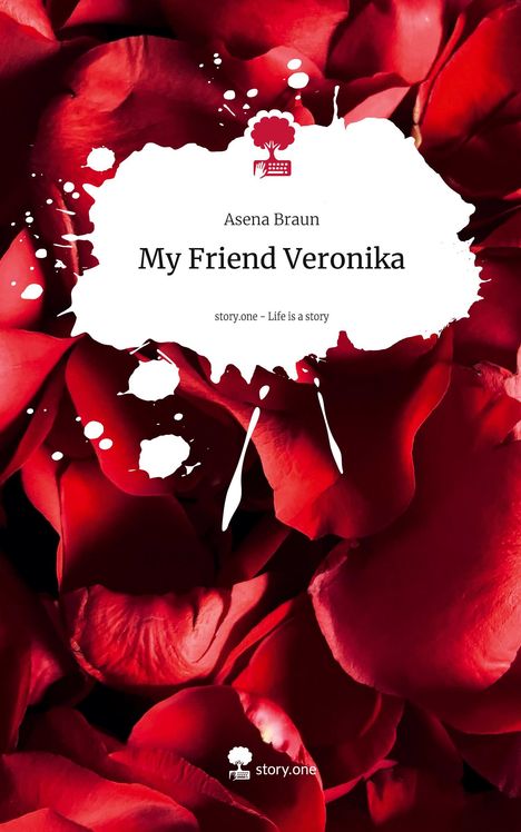 Asena Braun: My Friend Veronika. Life is a Story - story.one, Buch