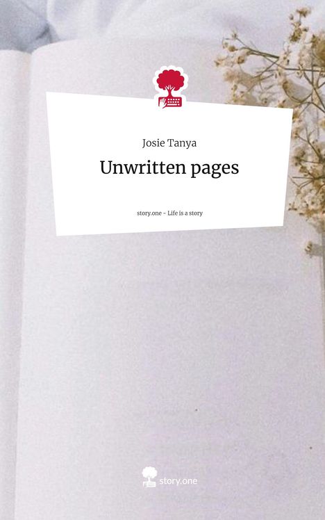 Josie Tanya: Unwritten pages. Life is a Story - story.one, Buch