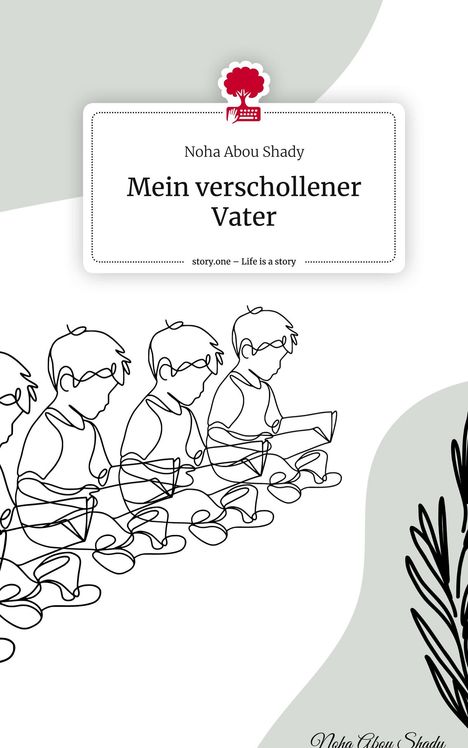 Noha Abou Shady: Mein verschollener Vater. Life is a Story - story.one, Buch