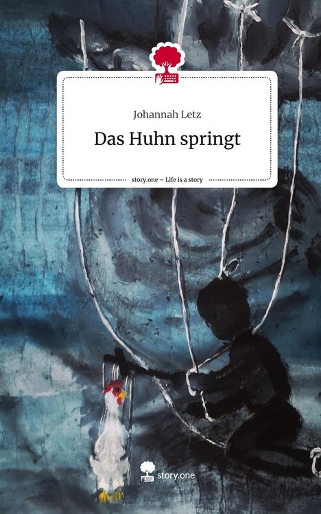 Johannah Letz: Das Huhn springt. Life is a Story - story.one, Buch