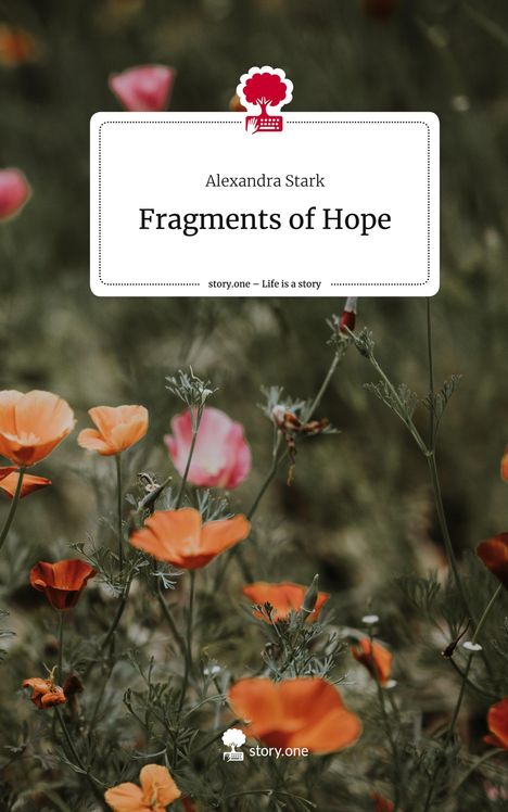 Alexandra Stark: Fragments of Hope. Life is a Story - story.one, Buch