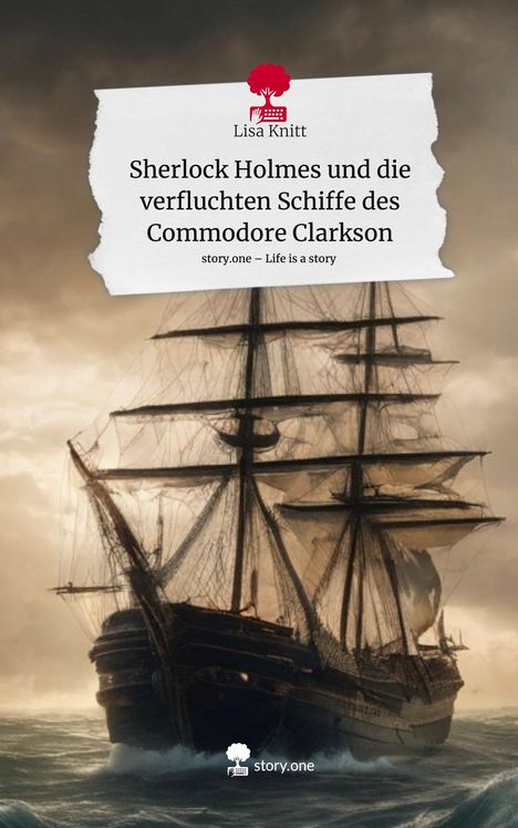 Lisa Knitt: Sherlock Holmes und die verfluchten Schiffe des Commodore Clarkson. Life is a Story - story.one, Buch