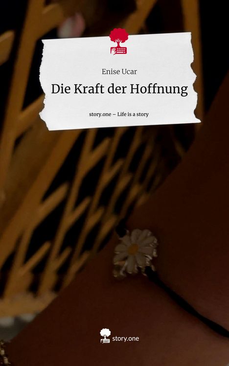 Enise Ucar: Die Kraft der Hoffnung. Life is a Story - story.one, Buch