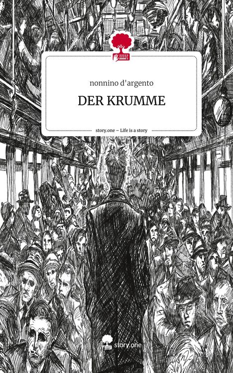 Nonnino D'Argento: DER KRUMME. Life is a Story - story.one, Buch