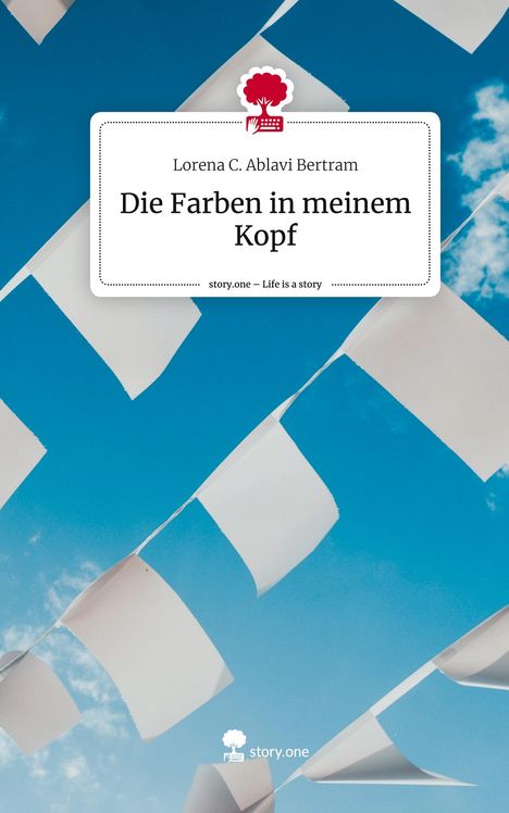 Lorena C. Ablavi Bertram: Die Farben in meinem Kopf. Life is a Story - story.one, Buch