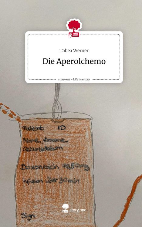 Tabea Werner: Die Aperolchemo. Life is a Story - story.one, Buch