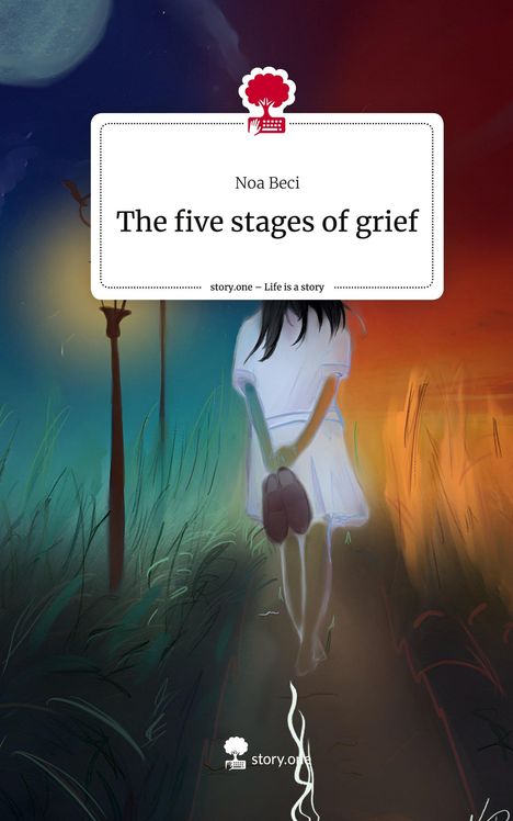 Noa Beci: The five stages of grief. Life is a Story - story.one, Buch