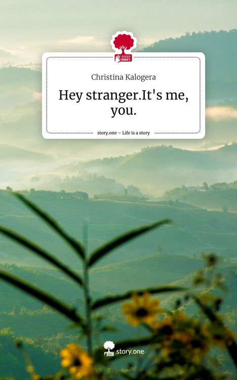 Christina Kalogera: Hey stranger.It's me, you.. Life is a Story - story.one, Buch