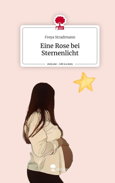 Freya Stradtmann: Eine Rose bei Sternenlicht. Life is a Story - story.one, Buch