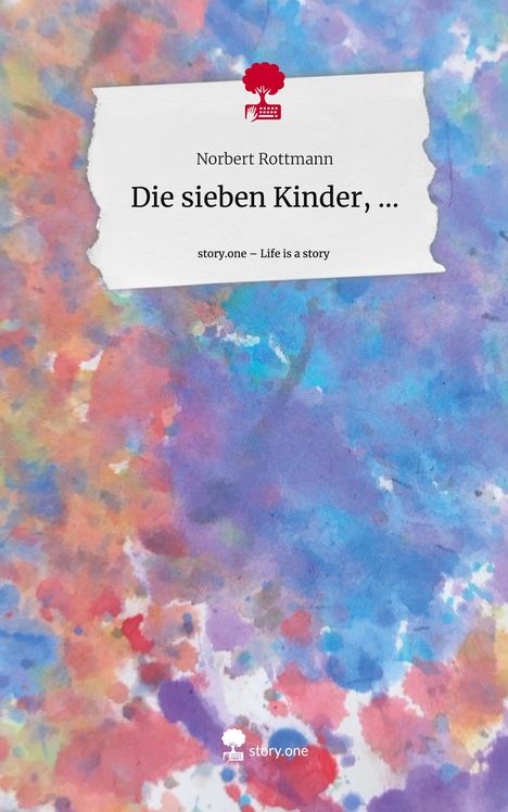 Norbert Rottmann: Die sieben Kinder, .... Life is a Story - story.one, Buch