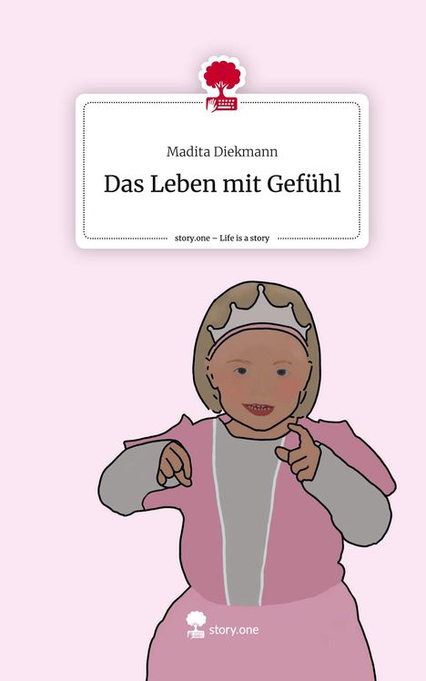 Madita Diekmann: Das Leben mit Gefühl. Life is a Story - story.one, Buch