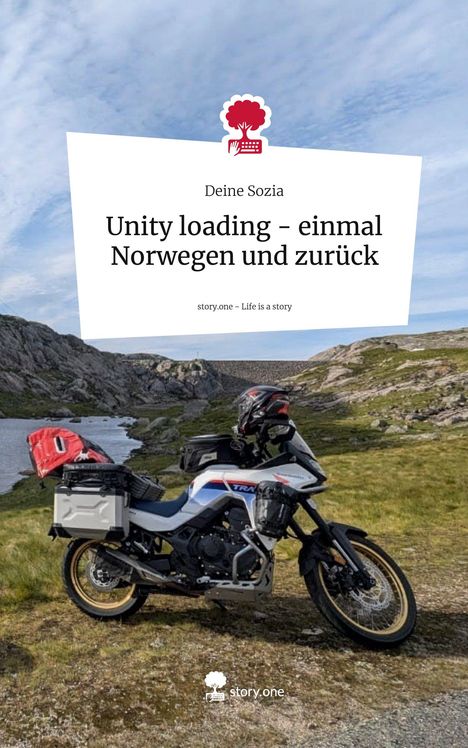 Deine Sozia: Unity loading - einmal Norwegen und zurück. Life is a Story - story.one, Buch