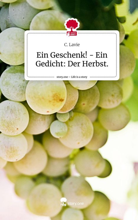 C. Lavie: Ein Geschenk! - Ein Gedicht: Der Herbst.. Life is a Story - story.one, Buch