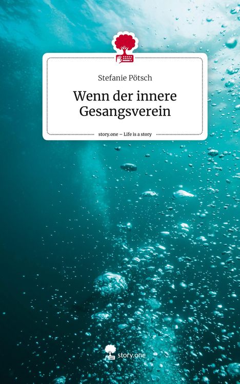 Stefanie Pötsch: Wenn der innere Gesangsverein. Life is a Story - story.one, Buch