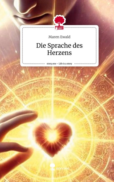 Maren Ewald: Die Sprache des Herzens. Life is a Story - story.one, Buch