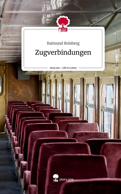 Raimund Rolsberg: Zugverbindungen. Life is a Story - story.one, Buch