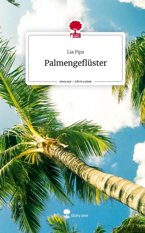 Lia Pipa: Palmengeflüster. Life is a Story - story.one, Buch