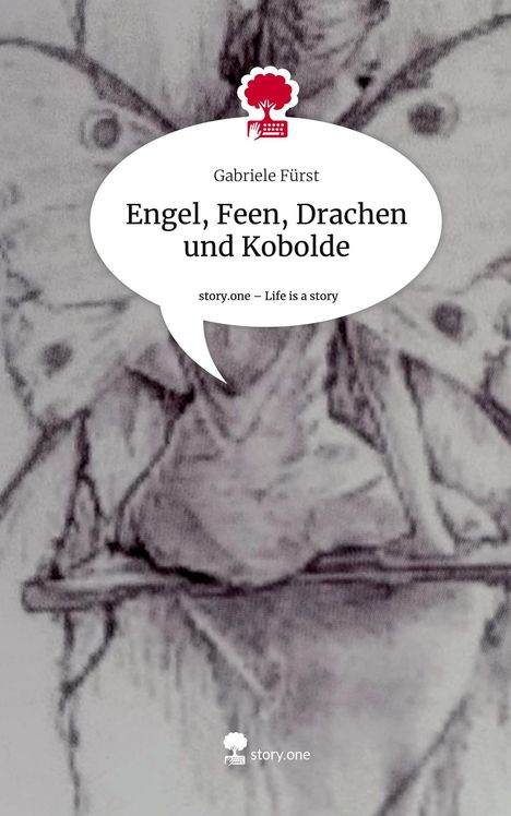 Gabriele Fürst: Engel, Feen, Drachen und Kobolde. Life is a Story - story.one, Buch