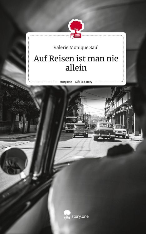 Valerie Monique Saul: Auf Reisen ist man nie allein. Life is a Story - story.one, Buch