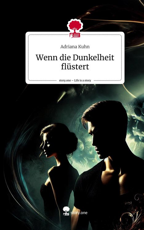 Adriana Kuhn: Wenn die Dunkelheit flüstert. Life is a Story - story.one, Buch