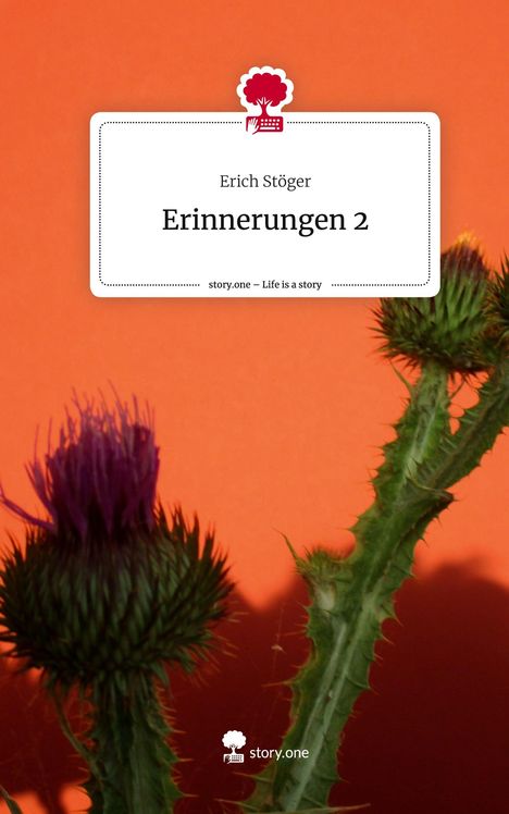 Erich Stöger: Erinnerungen 2. Life is a Story - story.one, Buch