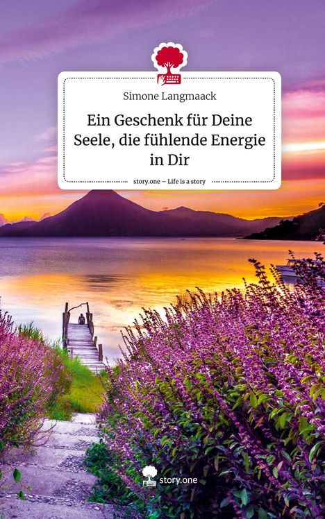 Simone Langmaack: Ein Geschenk für Deine Seele, die fühlende Energie in Dir. Life is a Story - story.one, Buch