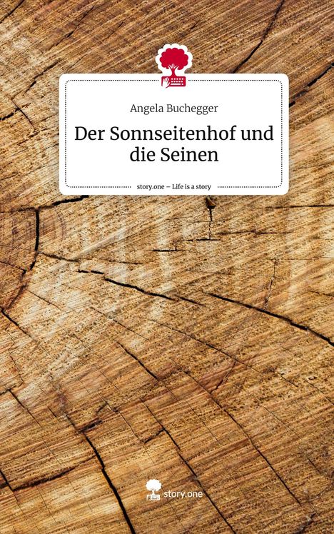 Angela Buchegger: Der Sonnseitenhof und die Seinen. Life is a Story - story.one, Buch